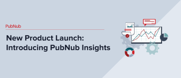 Increase visibility of your data with PubNub Insights