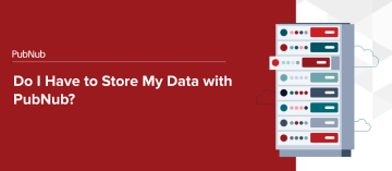 do-i-have-to-store-my-data-with-pubnub-header.png