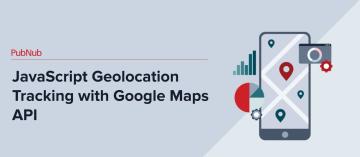JavaScript Geolocation Tracking with Google Maps API