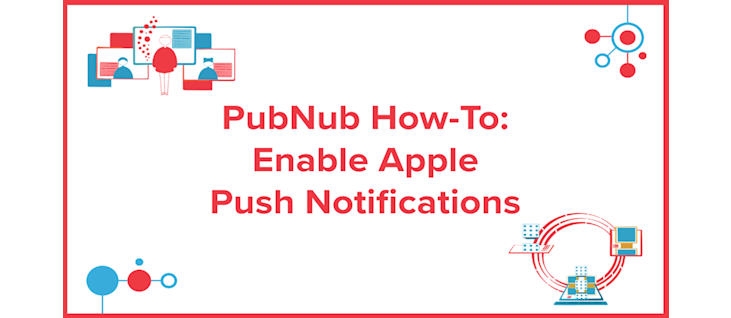PubNub Admin Portal How-to: iOS Push Notifications