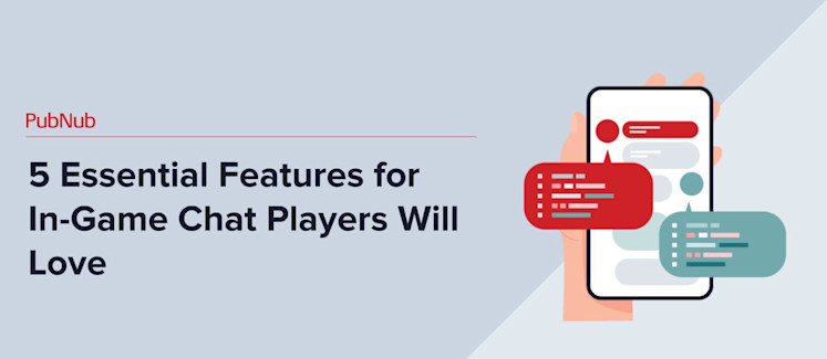 5 Essential Features for In-Game Chat Players | PubNub