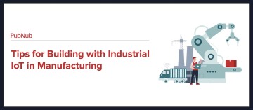 Tips for Building with Industrial IoT in Manufacturing