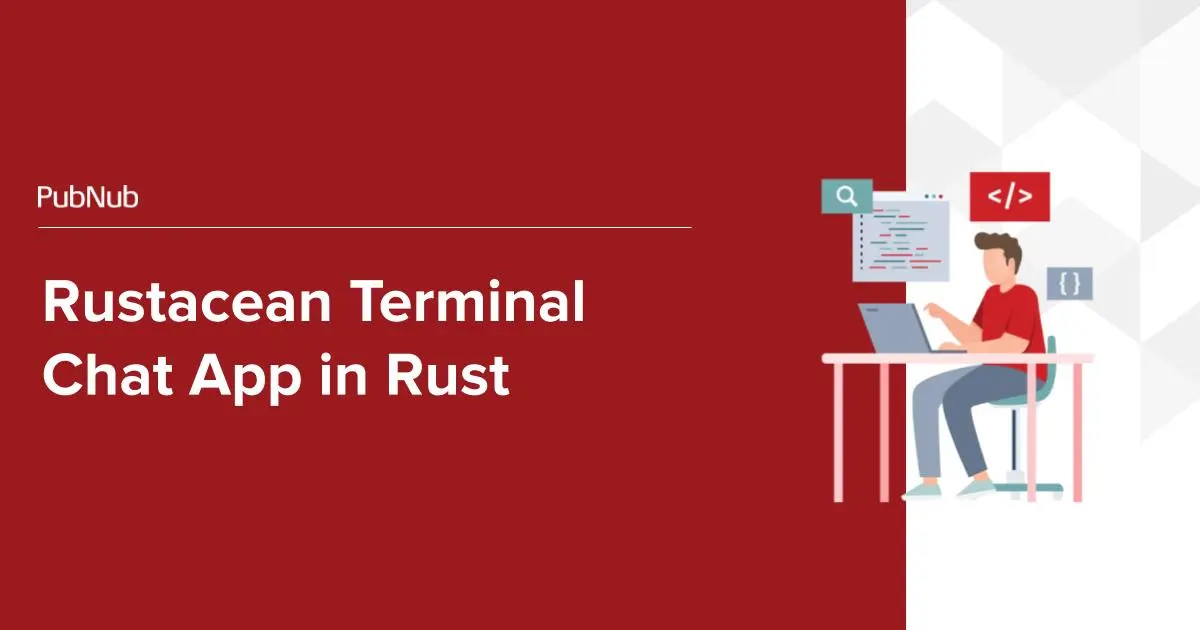 Rustacean Terminal Chat App in Rust | PubNub