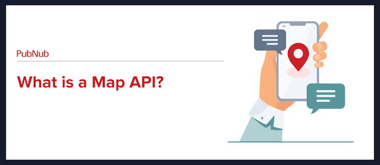What is a Map (Mapping) API? | PubNub