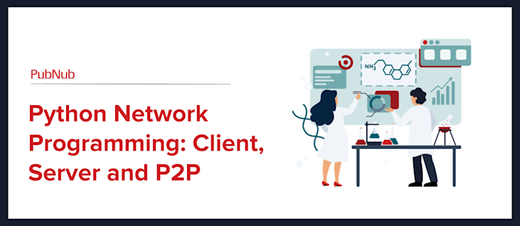 Python Network Programming: Client, Server and P2P | PubNub
