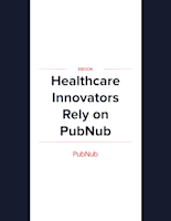 Healthcare Innovators Rely on PubNub