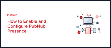 How to Enable and Configure PubNub Presence