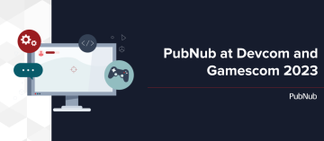 PubNub at Devcom and Gamescom Europe 2023