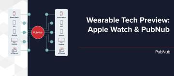 Wearable Tech Preview: Apple Watch and PubNub