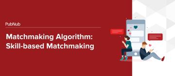 Matchmaking Algorithm: Skill-based Matchmaking