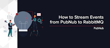 How to Stream Events from PubNub to RabbitMQ