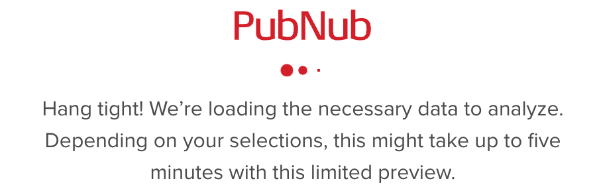 Loading screen message from PubNub indicating that data is being prepared with an expected wait time.