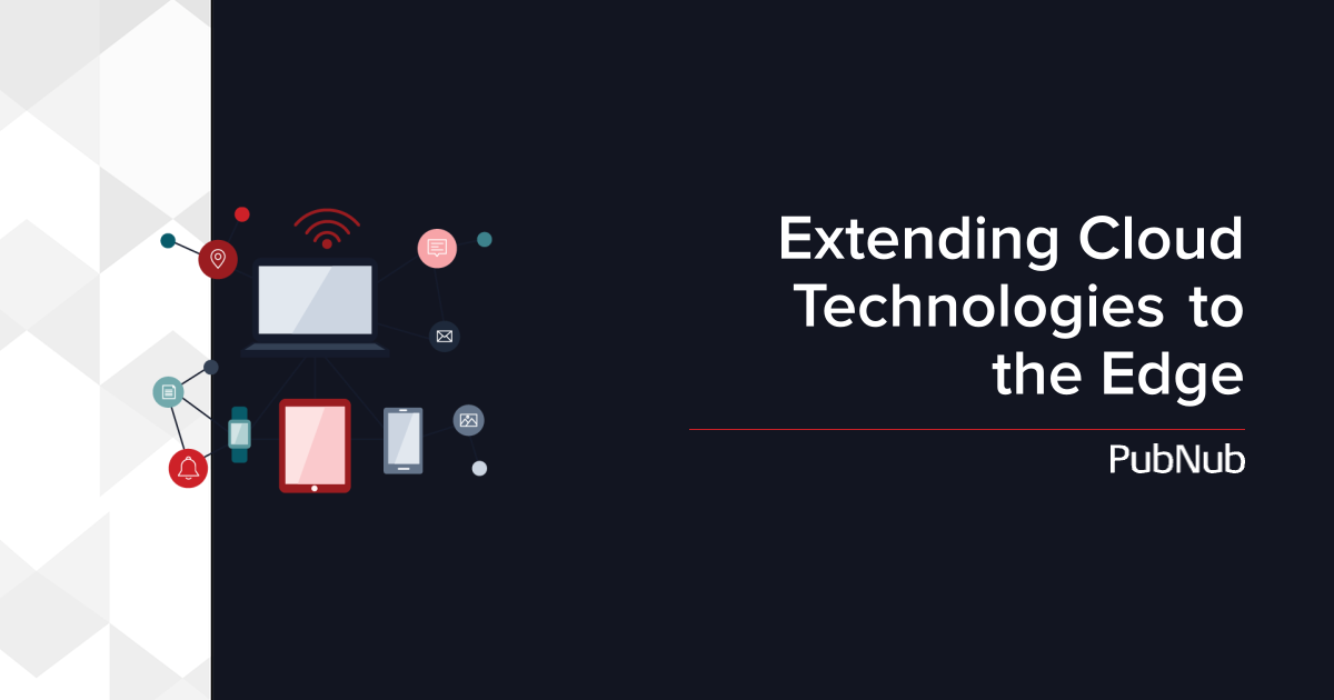 Extending Cloud Technologies to the Edge
