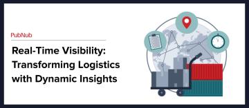 How Real-Time Visibility Transforms Logistics