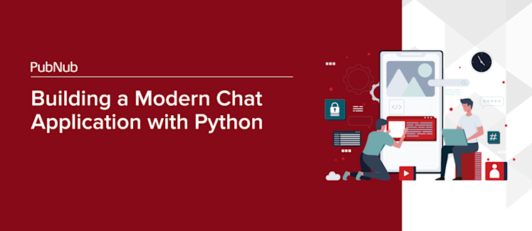 Building a Modern Chat Application with Python | PubNub