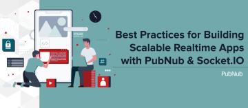 Best Practices for Building Scalable Realtime Apps