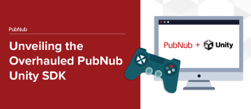 Unveiling the Overhauled PubNub Unity SDK