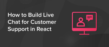 How to Create Real-Time Live Chat for Customer Support