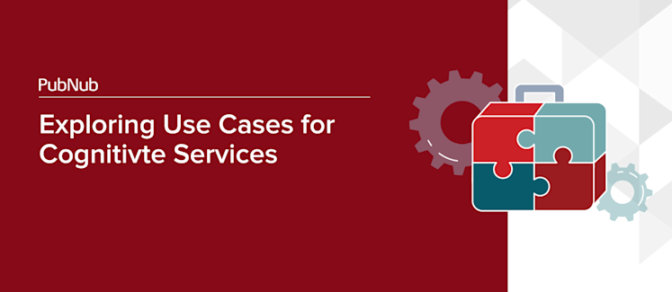 Exploring Use Cases for Cognitive Services | PubNub