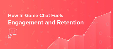 In-Game Chat Fuels Player Engagement and Boosts Retention