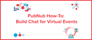 How to Build Chat for Virtual Events with PubNub