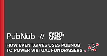 How Event.Gives Uses PubNub To Power Virtual Fundraisers