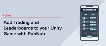 Add Trading and Leaderboards to your Unity Game with PubNub