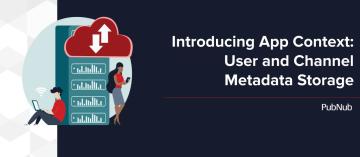 App Context: User and Channel Metadata Storage