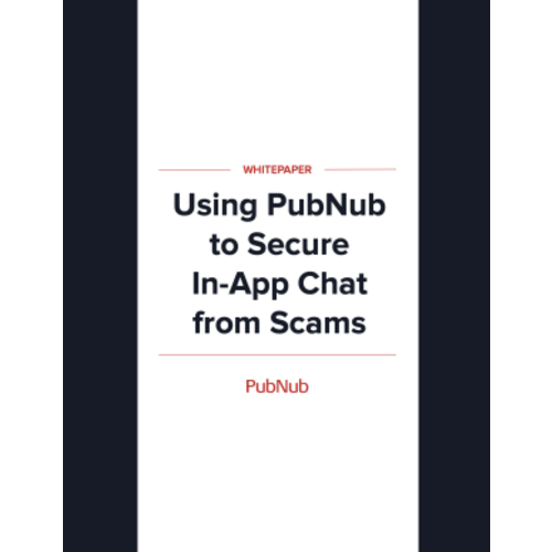 Using PubNub to Secure In-App Chat from Scams