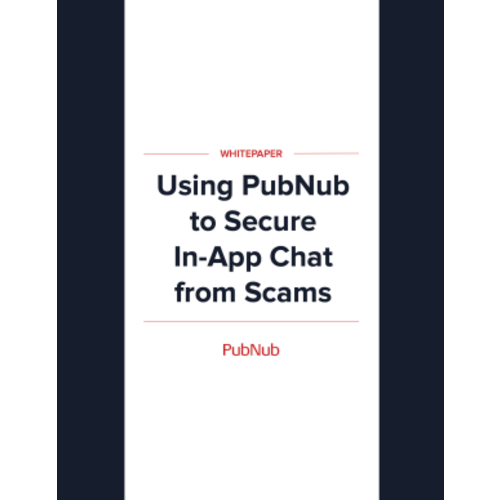 Using PubNub to Secure In-App Chat from Scams