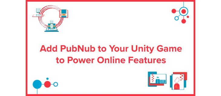 Add PubNub to Your Unity Game to Power Online Features