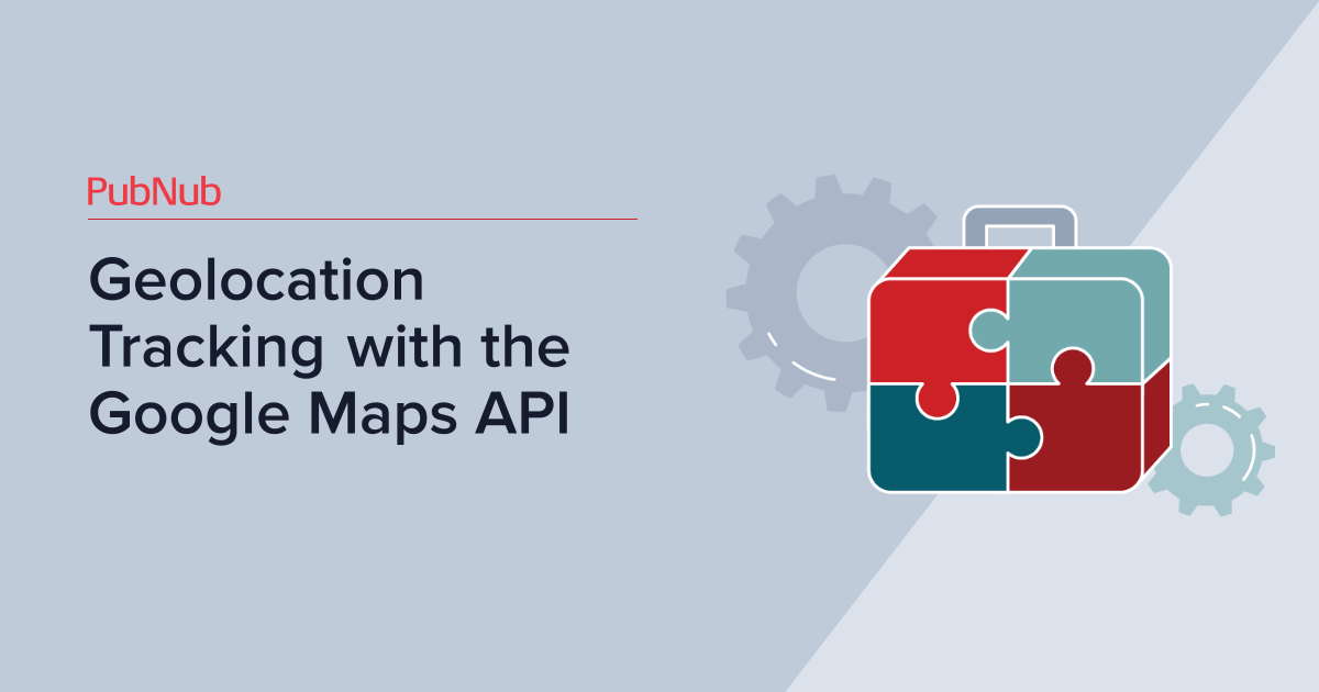 Geolocation Tracking with the Google Maps API | PubNub