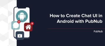 How to Create Chat UI in Android with PubNub