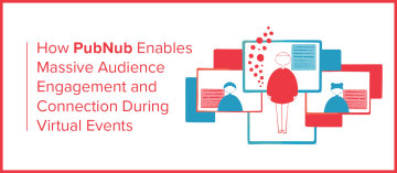 How PubNub Enables Virtual Event Engagement