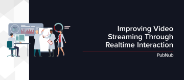 Improve Video Streaming with Real-Time Interactivity