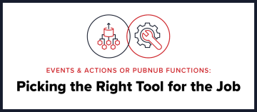 Events & Actions or Functions: Picking the right tool