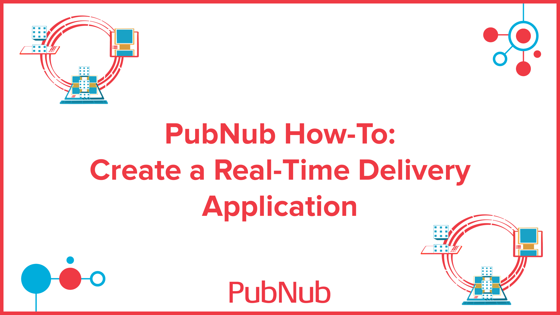 How to Create a Real-Time Delivery Application