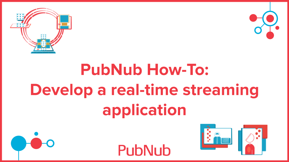 How to develop a real-time streaming application