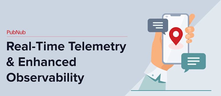 Real-Time Telemetry & Enhanced Observability | PubNub