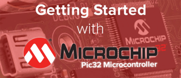 Getting Started with the Microchip PIC32 Microcontroller
