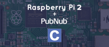Getting Started with Raspberry Pi 2 and PubNub in C