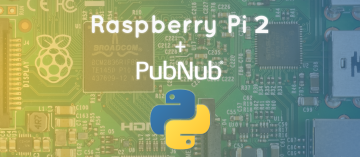 Getting Started with Raspberry Pi 2 and PubNub in Python