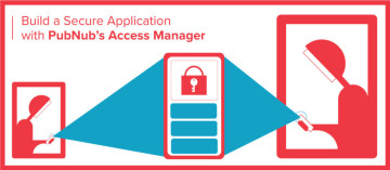 Build a Secure Application with PubNub’s Access Manager