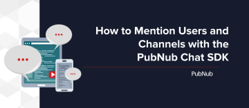 Mention Users and Channels with the PubNub Chat SDK