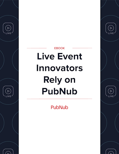 Live Event Innovators Rely on PubNub