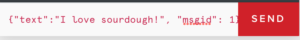  Image of text input showing {"text": "I love sourdough!", "msgid": 1}
