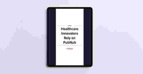 Healthcare, Telemedicine, and mHealth Rely on PubNub
