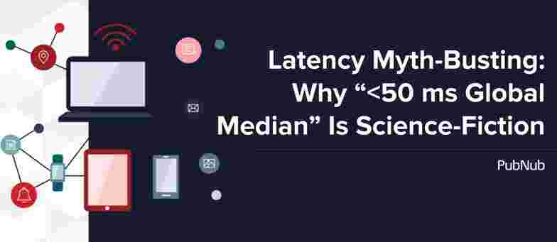 Latency Myth-Busting: Why “<50 ms Global Median” Is Science-Fiction
