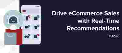 Drive More eCommerce Sales with Real-Time Personalized Recommendations