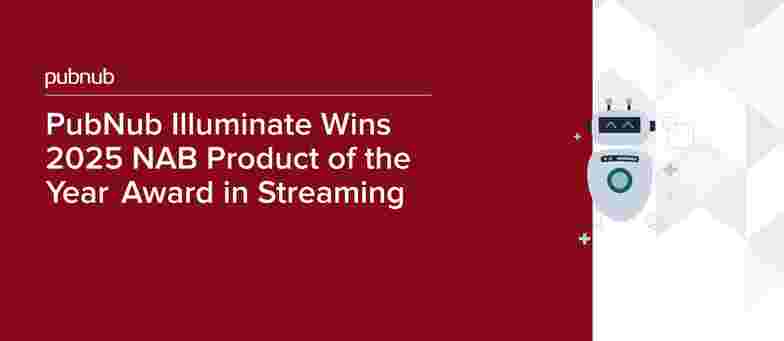 PubNub Illuminate Wins 2025 NAB Product of the Year Award in Streaming